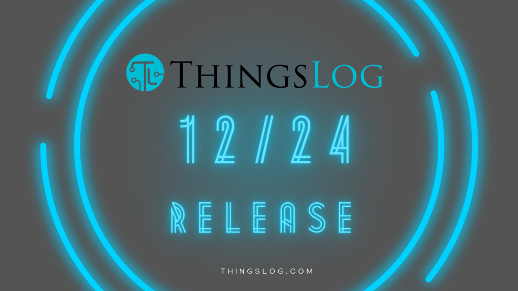 ThnigsLog new release 12/24